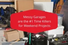 Messy Garages are the #1 Time Killers for Weekend Projects